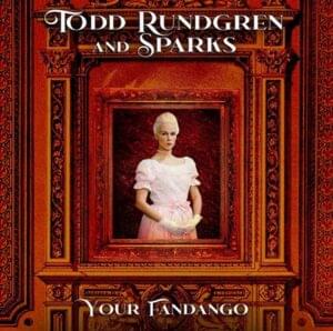 Your Fandango - Todd Rundgren (Ft. Sparks)