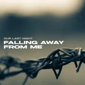 Falling Away From Me - Our Last Night