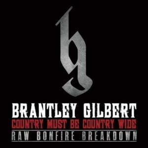 Country Must Be Country Wide (Raw Bonfire Breakdown Version) - Brantley Gilbert