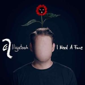 I Need a Face - Alligatoah