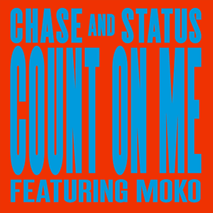 Count On Me - Chase & Status (Ft. Moko)