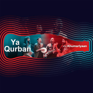 Ya Qurban - Khumariyaan