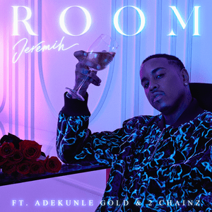 Room - Jeremih (Ft. 2 Chainz & Adekunle Gold)