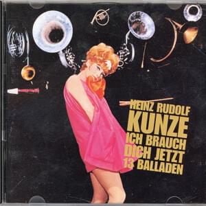 Ich Brauch Dich Jetzt - Heinz Rudolf Kunze