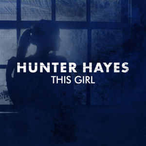 This Girl - Hunter Hayes