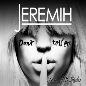 Don’t Tell ’Em - JD Styles (Ft. Jeremih)