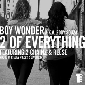 2 Of Everything - Boy Wonder (Ft. 2 Chainz & Reese LAFLARE)