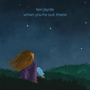 ​when you’re out there (Demo) - Lexi Jayde