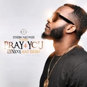 Pray For You - Lynxxx (Ft. Tekno)