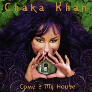 Come 2 My House - Chaka Khan