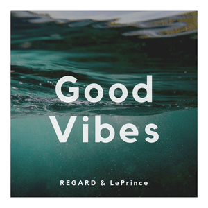 Good Vibes - Regard & LePrince