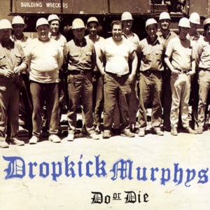 Finnegan’s Wake - Dropkick Murphys