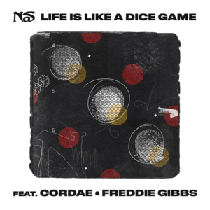 Life is Like a Dice Game - Nas (Ft. Cordae & Freddie Gibbs)