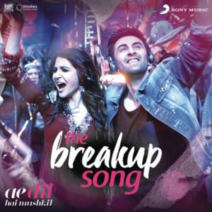 The Breakup Song - Pritam (Ft. Arijit Singh, Badshah, Jonita Gandhi & Nakash Aziz)