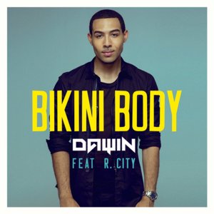 Bikini Body - Dawin (Ft. R. City)