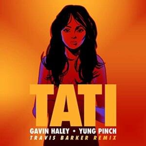 Tati [Travis Barker Remix] - Gavin Haley & Yung Pinch