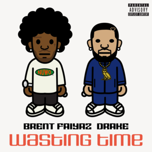 WASTING TIME - Brent Faiyaz (Ft. Drake)