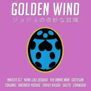 Golden Wind (From ”JoJo’s Bizarre Adventure: Golden Wind”) - None Like Joshua (Ft. CDawgVA, Dreaded Yasuke, Gr3ys0n, Ikurru, O_Super, Sketti, Toku Mei & Twisted Savvy)