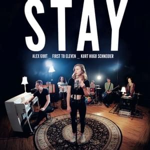 Stay - Alex Goot, First to Eleven & Kurt Hugo Schneider