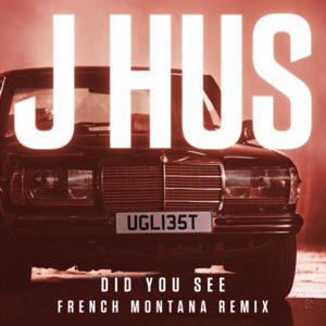 Did You See (French Montana Remix) - J Hus (Ft. French Montana)