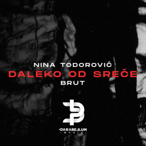 Daleko Od Sreće - Brut & Nina Todorović