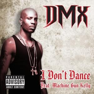 I Don’t Dance - DMX (Ft. ​mgk)