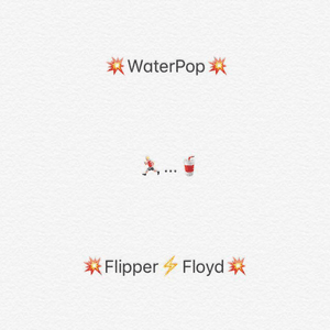 WaterPop - Flipper Floyd