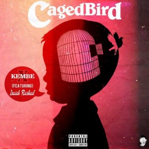 Caged Bird (Jager) [Bonus Track] - Kembe X (Ft. Isaiah Rashad)