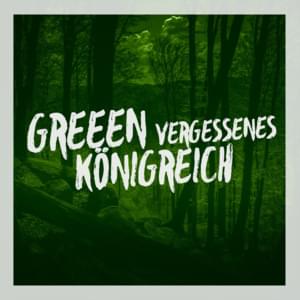 Vergessenes Königreich - GReeeN