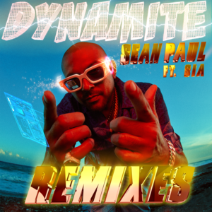 Dynamite (Banx N Ranx Remix) - Sean Paul (Ft. Miss Lafamilia & Sia)