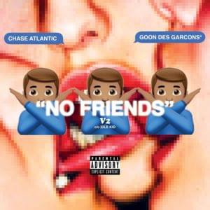 No Friends v2 - Chase Atlantic (Ft. GOON DES GARCONS*)