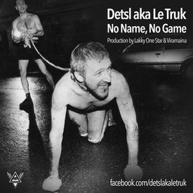 No Name, No Game - Децл (Detsl aka Le Truk)