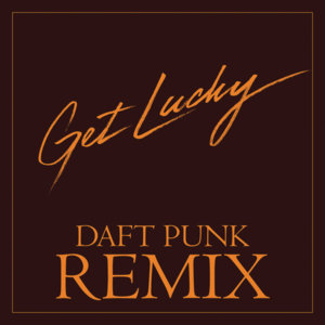 Get Lucky (Daft Punk Remix) - Daft Punk