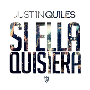 Si Ella Quisiera - Justin Quiles