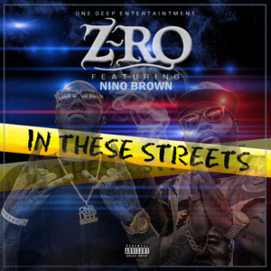 In These Streets - Z-Ro (Ft. Nino Brown (USA))