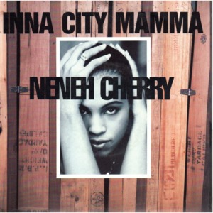 Inna City Mamma [Completly Re-recorded] - Neneh Cherry