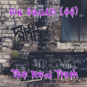 The Real Truth - Sin Squad (SS) (Ft. LR & MLoose (Sin Squad))