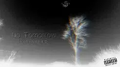 No Tomorrow - LyteSpeed (Ft. Diogenes (Rap), DNA Tru Lyricist, Leach, Momentim, ThaFallenAngel, Twisted Insane, VBL & Wild Wild Wes)