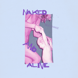 Naked And Alive - Milky Chance