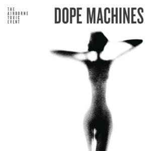 Dope Machines - The Airborne Toxic Event