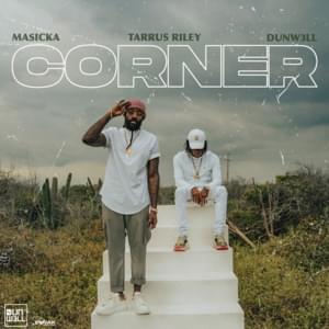 Corner - Masicka, Tarrus Riley & Dunw3ll