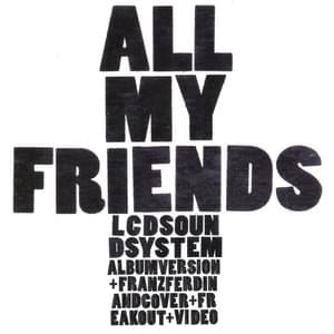 All My Friends - LCD Soundsystem