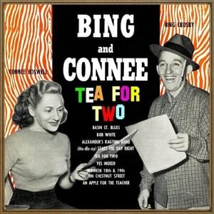 Tea For Two - Bing Crosby & Connee Boswell