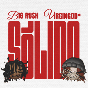 SÓLIDO - Big Rush & virgingod*