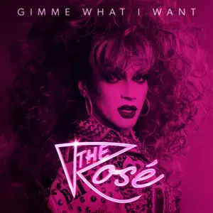 Gimme What I Want - The Rosé (Drag Queen)