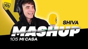 105 Mi Casa Mashup: il freestyle di Shiva su From Time - Shiva