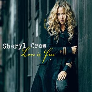 Love Is Free - Sheryl Crow