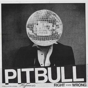 RIGHT OR WRONG (HYPNOSIS) - Pitbull, AYYBO & ero808