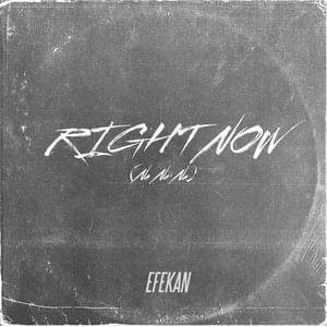 Right Now (Na Na Na) - Efekan