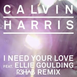 I Need Your Love (R3hab Remix) - Calvin Harris (Ft. Ellie Goulding)